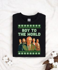 Succession roy to the world Ugly Christmas shirt