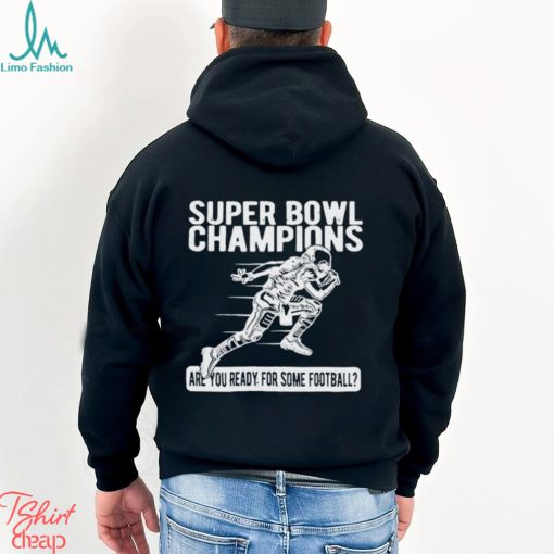 Super Bowl Champions Are You Ready For Some Football T Shirt