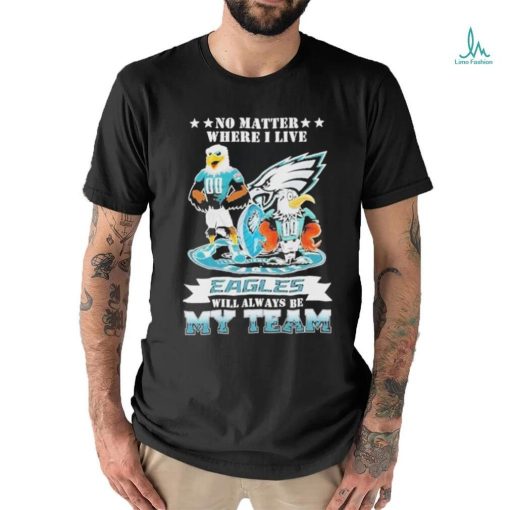 Swoop Mascot No Matter Where I Live Philadelphia Eagles Will Always Be My Team Shirt