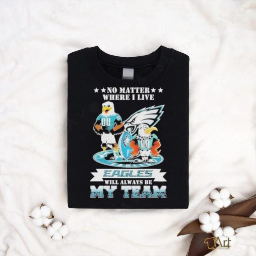 Swoop Mascot No Matter Where I Live Philadelphia Eagles Will Always Be My Team Shirt