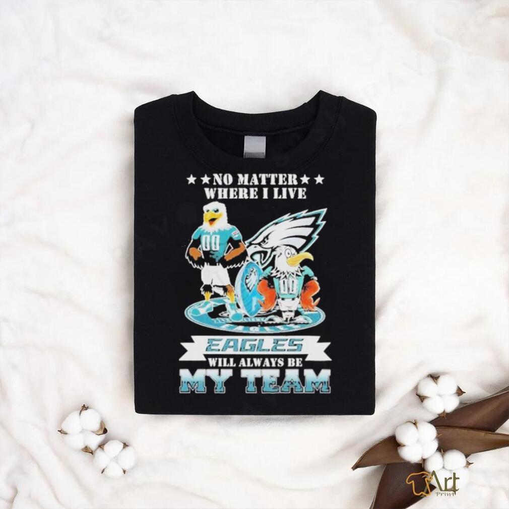 Swoop Mascot No Matter Where I Live Philadelphia Eagles Will Always Be My Team Shirt Swoop Mascot No Matter Where I Live Philadelphia Eagles Will Always Be My Team Shirt