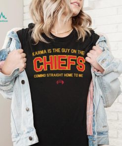 Taylor Kelce Karma is the Guy in the Chiefs Coming Straight home to Me Shirt