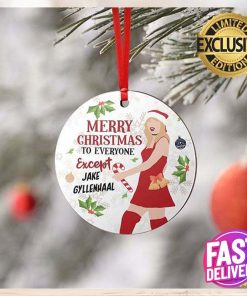 Taylor Swift Merry Christmas To Everyone Except Jake Gyllenhaal 2023 Funny Christmas Ornament