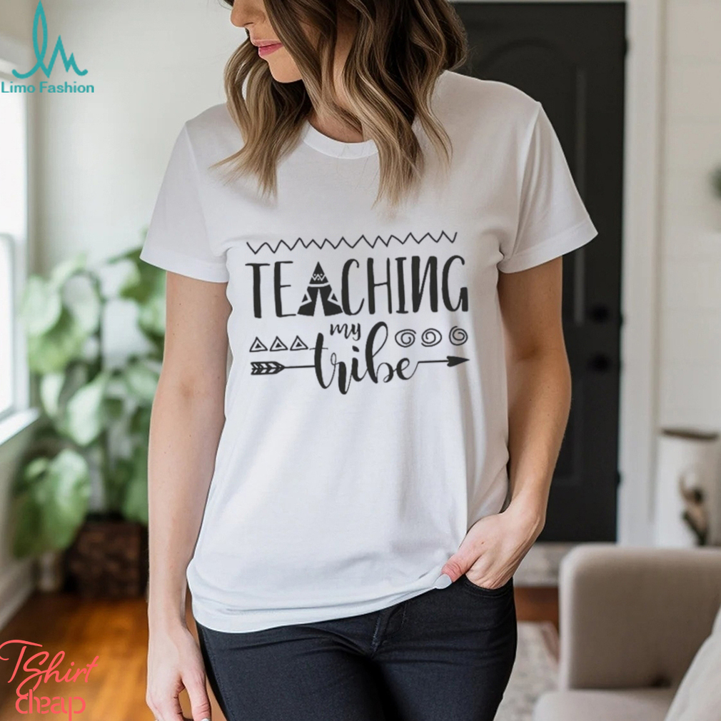 Teaching My Tribe Shirt Teacher Custom Sweatshirt Hoodie Teaching My Tribe Shirt Teacher Custom Sweatshirt Hoodie