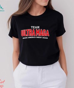 Team Ultra MAGA Make America Great Again Shirt