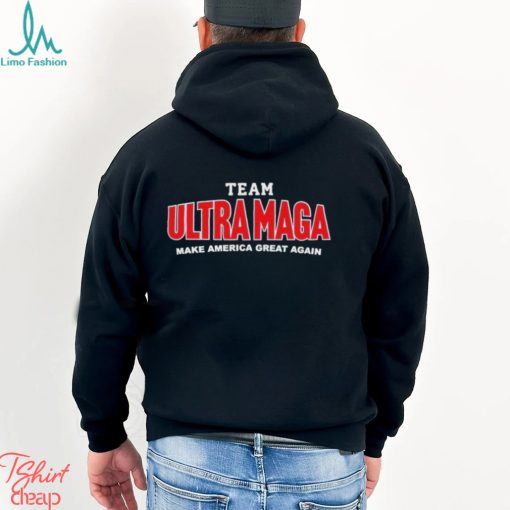 Team Ultra MAGA Make America Great Again Shirt