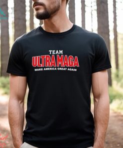 Team Ultra MAGA Make America Great Again Shirt
