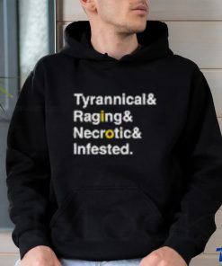 Ted Wearing Tyrannical Raging Necrotic Infested T Shirts