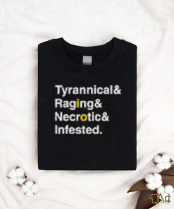 Ted Wearing Tyrannical Raging Necrotic Infested T Shirts