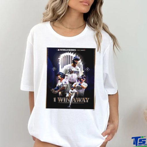 Texas Rangers 1 Win Away from Clinching World Series 2023 poster shirt