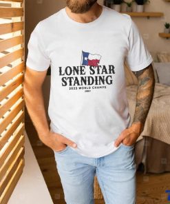Texas Rangers Lone Star Standing 2023 World Champs Shirt