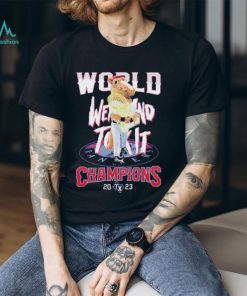 Texas Rangers Mascot World Went And Took It Champions 2023 Shirt