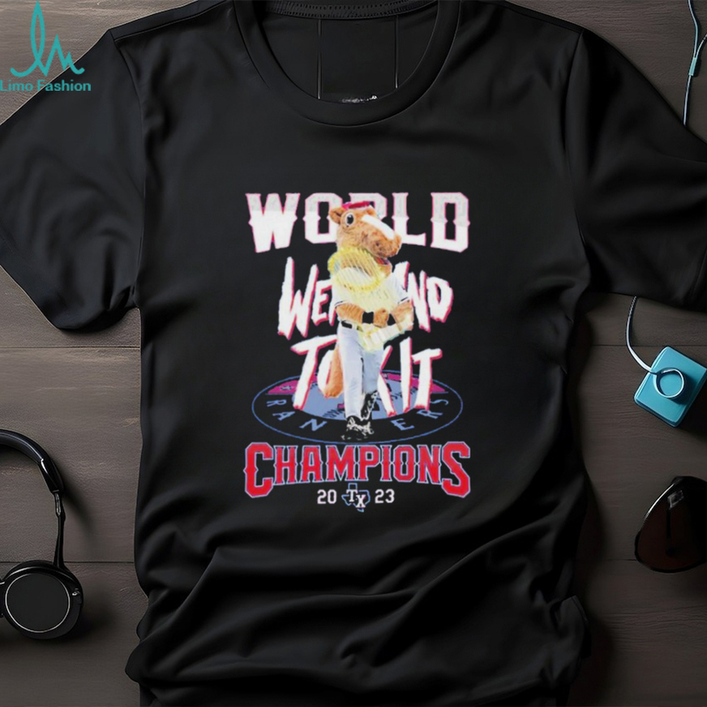 Texas Rangers Mascot World Went And Took It Champions 2023 Shirt Texas Rangers Mascot World Went And Took It Champions 2023 Shirt