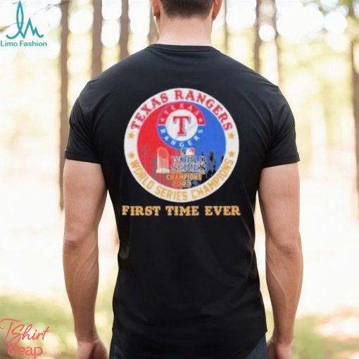 Texas Rangers Mlb 2023 World Series Champions First Time Ever shirt