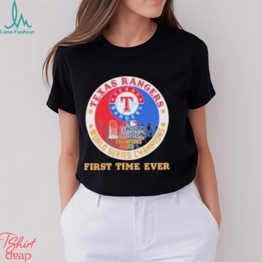 Texas Rangers Mlb 2023 World Series Champions First Time Ever shirt
