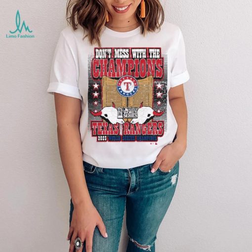 Texas Rangers World Series Merch Don’t Mess With The Champions Shirt