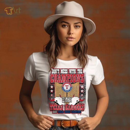 Texas Rangers World Series Merch Don’t Mess With The Champions Shirt