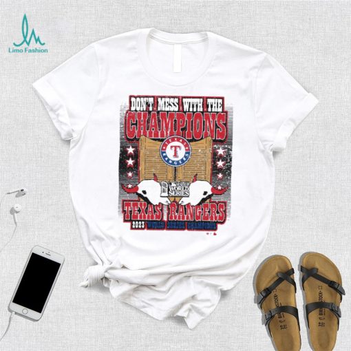 Texas Rangers World Series Merch Don’t Mess With The Champions Shirt