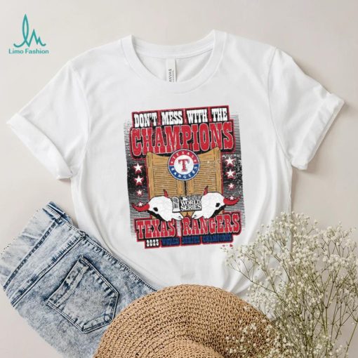 Texas Rangers World Series Merch Don’t Mess With The Champions Shirt
