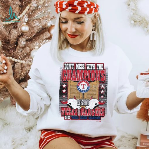 Texas Rangers World Series Merch Don’t Mess With The Champions Shirt