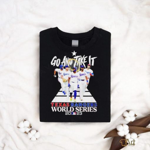 Texas Rangers go and take it World Series 2023 graphic shirt