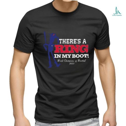 Texas There’s A Ring In My Boot World Champions Of Baseball 2023 T shirt