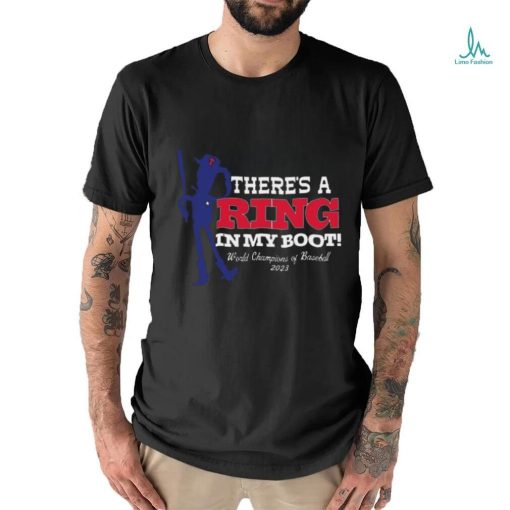 Texas There’s A Ring In My Boot World Champions Of Baseball 2023 T shirt