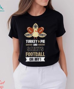 Thanksgiving New Orleans Saints Turkey And Pie San Saint Football Shirt