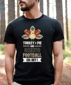 Thanksgiving New Orleans Saints Turkey And Pie San Saint Football Shirt