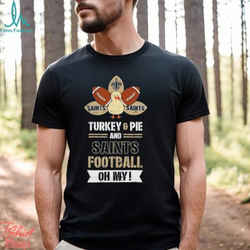 Thanksgiving New Orleans Saints Turkey And Pie San Saint Football Shirt