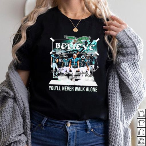 The Eagles Believe You’ll Never Walk Alone Signatures Shirt