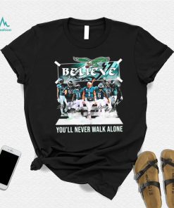 The Eagles Believe You’ll Never Walk Alone Signatures Shirt