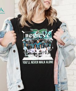 The Eagles Believe You’ll Never Walk Alone Signatures Shirt