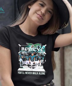 The Eagles Believe You’ll Never Walk Alone Signatures Shirt
