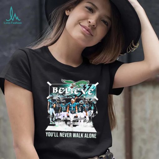 The Eagles Believe You’ll Never Walk Alone Signatures Shirt