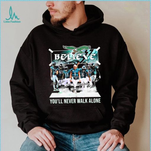 The Eagles Believe You’ll Never Walk Alone Signatures Shirt