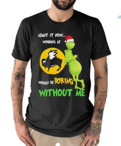 The Grinch And Buffalo Wild Wings Admit It Now Working At Would Be Boring Without Me Christmas T shirt