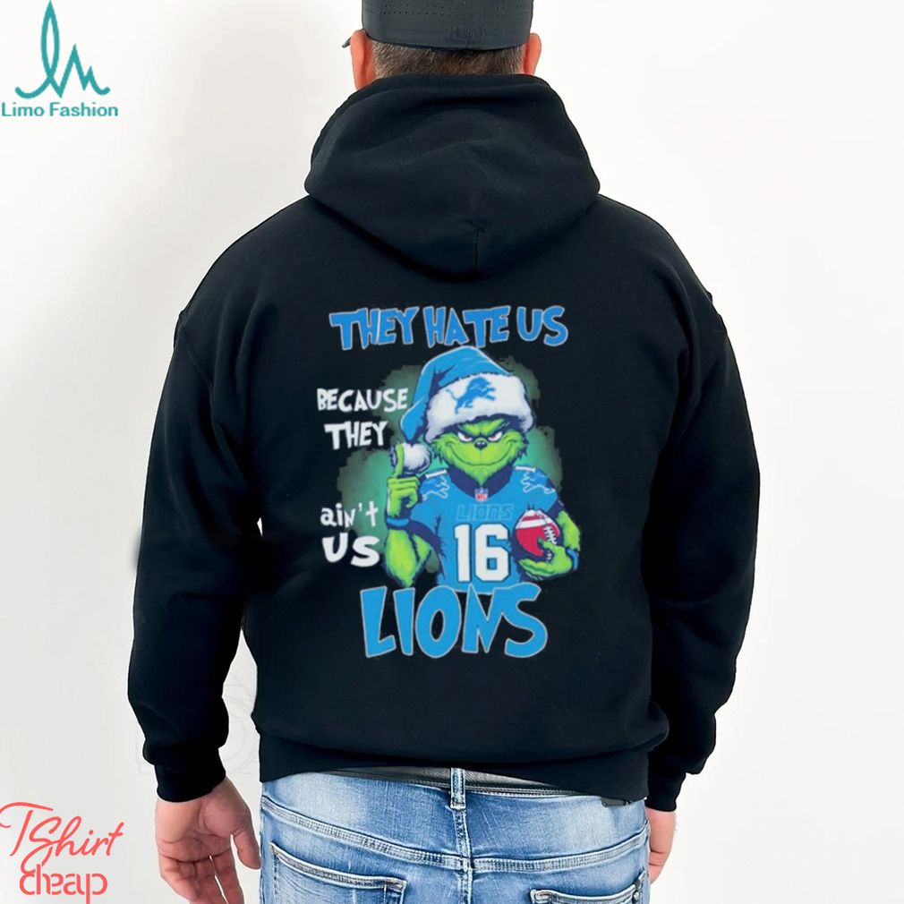 The Grinch Detroit Lions Christmas They Hate Us Because They Ain’t Us Lions Shirt The Grinch Detroit Lions Christmas They Hate Us Because They Ain’t Us Lions Shirt