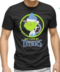 The Grinch I Hate People But I Love My Tennessee Titans T Shirt