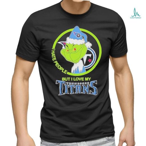 The Grinch I Hate People But I Love My Tennessee Titans T Shirt