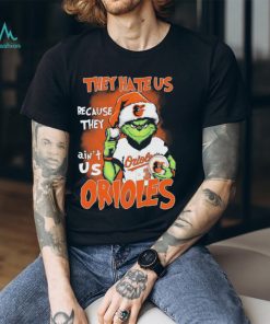 The Grinch They Hate Us Because Ain’t Us Baltimore Orioles Christmas Shirt