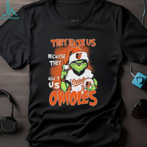 The Grinch They Hate Us Because Ain’t Us Baltimore Orioles Christmas Shirt