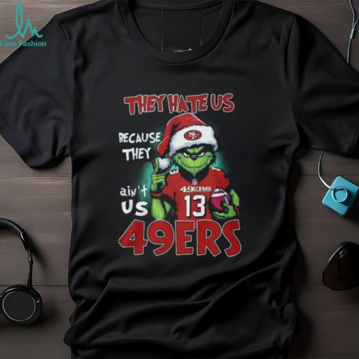 The Grinch They Hate Us Because Ain’t Us San Francisco 49ers Classic T Shirt