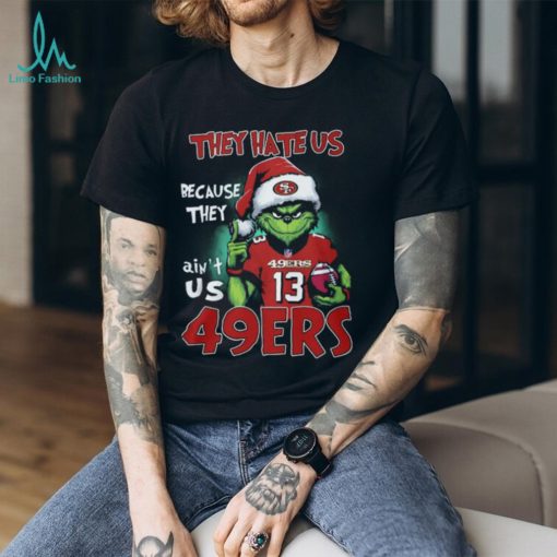 The Grinch They Hate Us Because Ain’t Us San Francisco 49ers Classic T Shirt