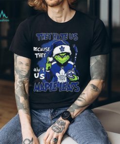 The Grinch They Hate Us Because Ain’t Us Toronto Maple Leafs Christmas Shirt