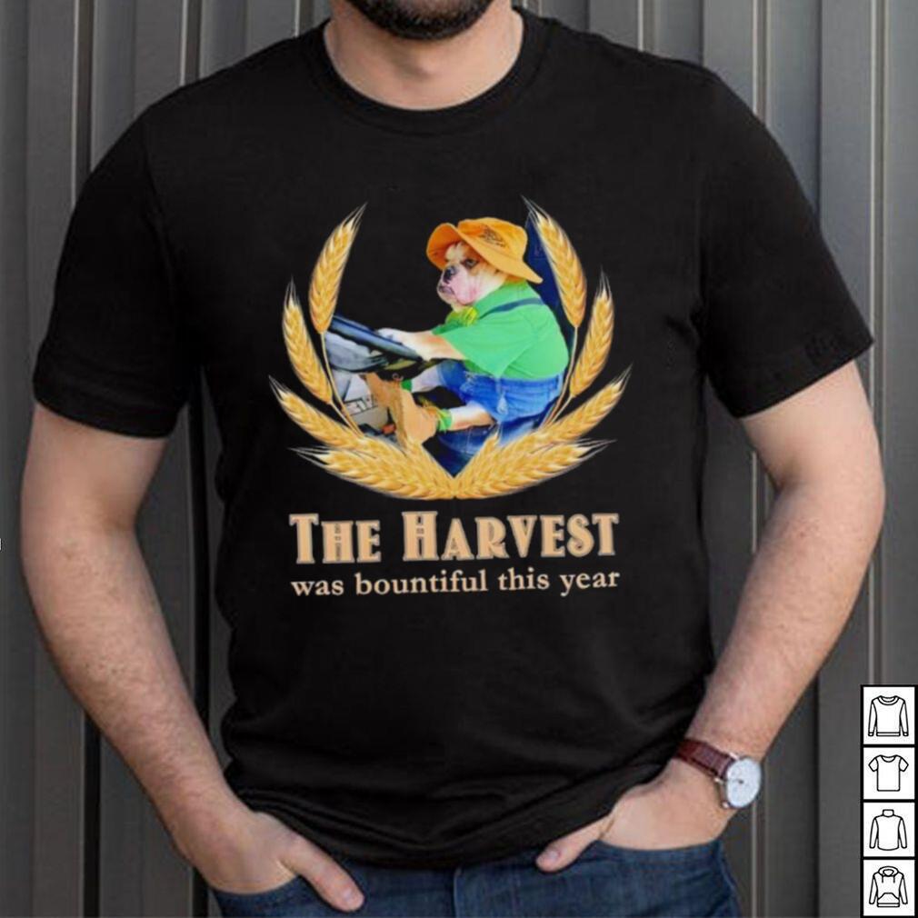 The Harvest was bountiful this year shirt The Harvest was bountiful this year shirt