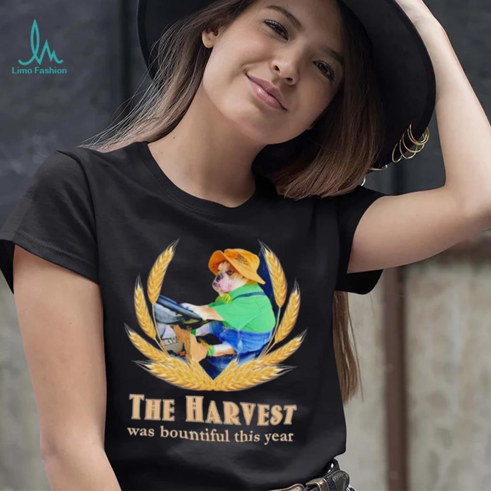 The Harvest was bountiful this year shirt The Harvest was bountiful this year shirt