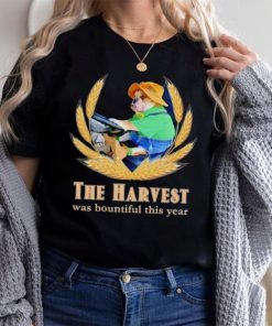 The Harvest was bountiful this year shirt, hoodie, sweater, long sleeve and tank top The Harvest was bountiful this year shirt