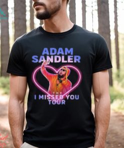 The I Missed You Adam Sandler Tour 2023 Shirt