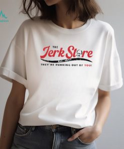 The Jerk Store Est 1997 They're Running Out V Neck T Shirt